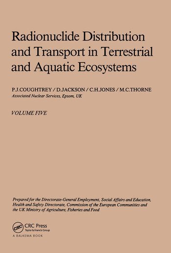 P.J. Coughtrey, D. Jackson, M.C. Thorne - Radionuclide distribution and transport in terrestrial and aquatic ecosystems, volume 5, Inbunden