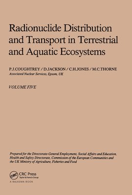 P.J. Coughtrey, D. Jackson, M.C. Thorne, P. J. Coughtrey - Radionuclide distribution and transport in terrestrial and aquatic ecosystems, volume 5, Inbunden