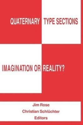 Quaternary Type Sections: Imagination or Reality? 1