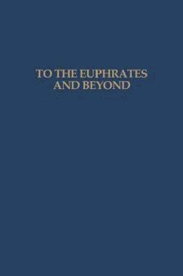 To the Euphrates and Beyond 1