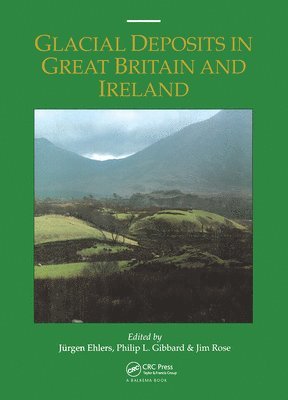 Juergen Ehlers, Philip L. Gibbard, Jim Rose, Philip L Gibbard - Glacial Deposits in Great Britain and Ireland, Inbunden