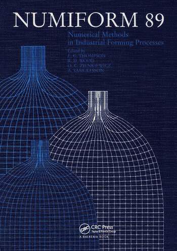 A. Samuelsson, E.G. Thompson, R.D. Wood, O.C. Zienkiewicz, E. G. Thompson - NUMIFORM 89: Numerical Methods in Industrial Forming Processes, Inbunden