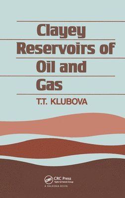 T.T. Klubova, T. T. Klubova - Clayey Reservoirs of Oil and Gas, Inbunden