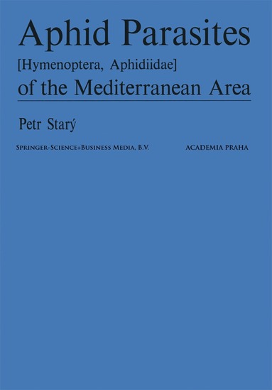 P. Starý - Aphid Parasites (Hymenoptera, Aphidiidae) of the Mediterranean Area, Häftad