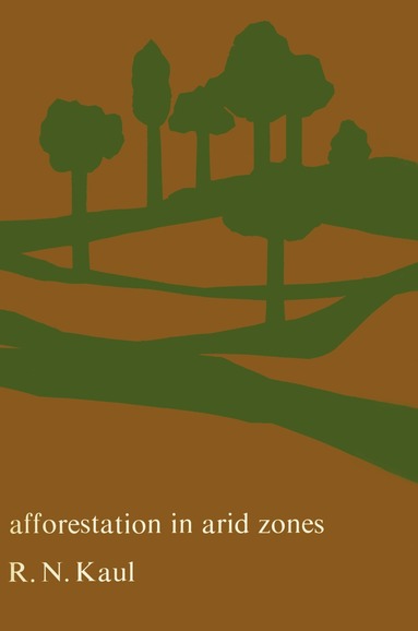 R.N. Kaul - Afforestation in Arid Zones, Inbunden