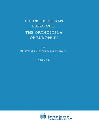 A. Harz, A. Kaltenbach - Die Orthopteren Europas III / The Orthoptera of Europe III, Inbunden