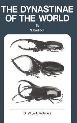 S. Endrödi - Dynastinae of the World, Inbunden