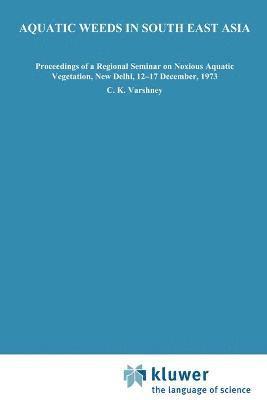 C.K. Varshney, J. Rzóska - Aquatic Weeds in South East Asia, Häftad