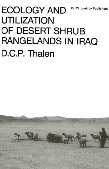 D.C.P. Thalen - Ecology and Utilization of Desert Shrub Rangelands in Iraq, Inbunden