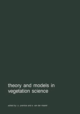 I.C. Prentice, E. van der Maarel, I. C. Prentice, E. Van Der Maarel, E. van der Maarel - Theory and models in vegetation science, Inbunden