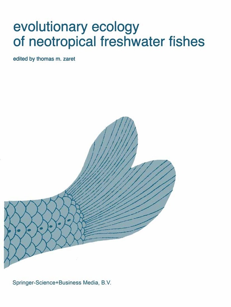 T.M. Zaret, T. M. Zaret, Thomas M. Zaret - Evolutionary Ecology of Neotropical Freshwater Fishes, Inbunden