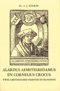 bokomslag Alardus Aemstelredamus en Cornelius Crocus