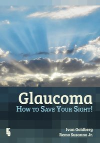 bokomslag Glaucoma: How to Save Your Sight