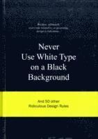Anneloes van Gaalen - Never Use White Type on a Black Background, Inbunden