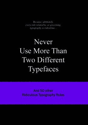 Never Use More Than Two Different Typefaces 1