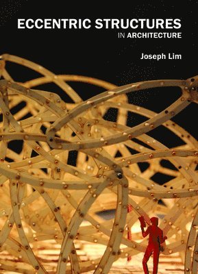 Joseph Lim - Eccentric Structures in Architecture, Häftad