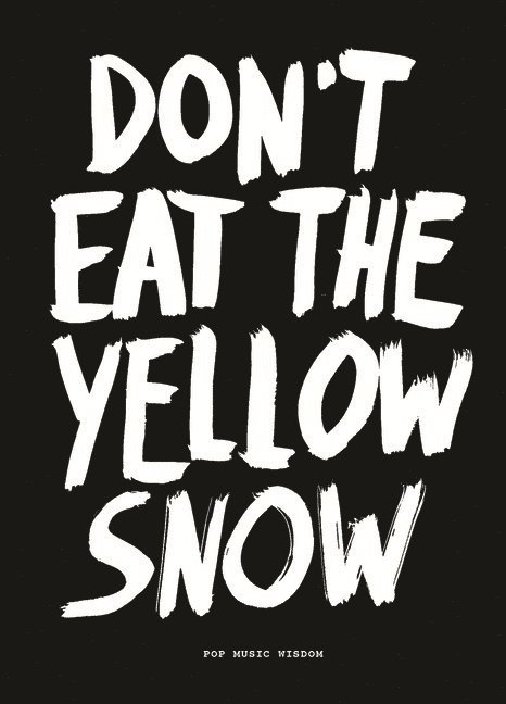 Dont Eat The Yellow Snow 1