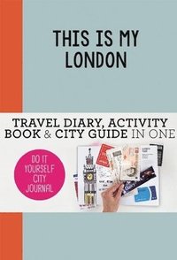 bokomslag This is my London: Travel Diary, Activity Book & City Guide In One
