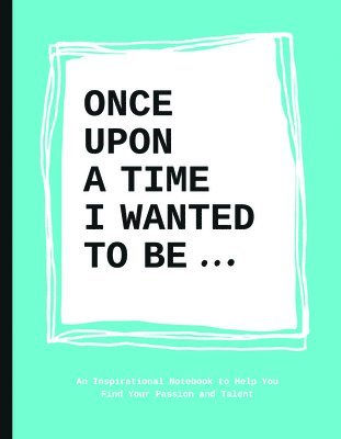 bokomslag Once Upon a Time I Wanted to Be?