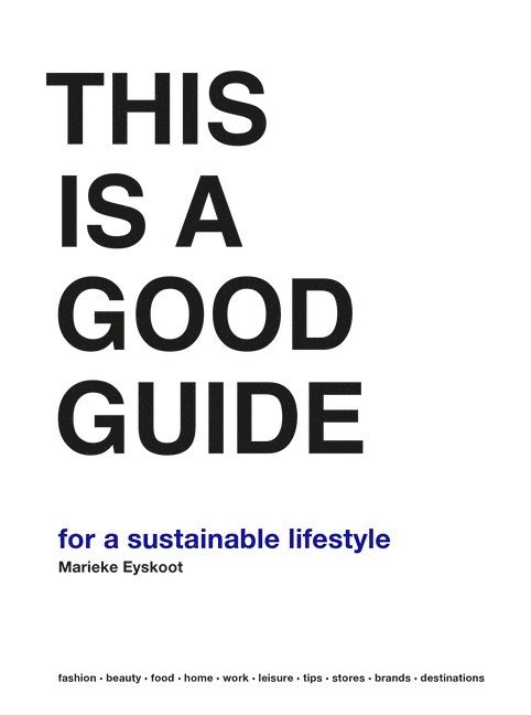Marieke Eyskoot - This is a good guide - for a sustainable lifestyle, Inbunden