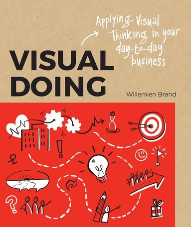 Willemien Brand - Visual Doing: Applying Visual Thinking in your Day to Day Business, Häftad