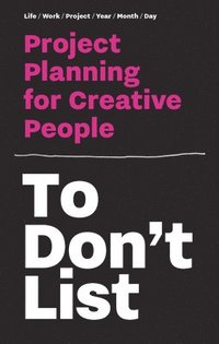 bokomslag To Don't List: Project Planning for Creative People