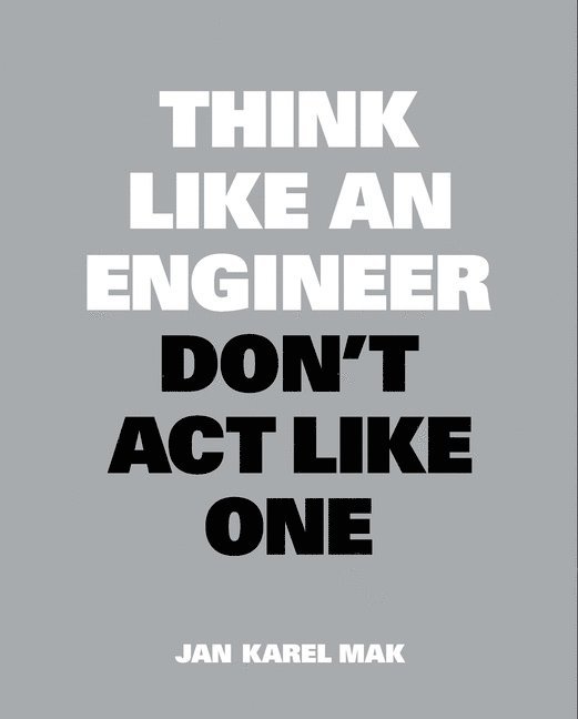 Think Like an Engineer, Don't Act Like One 1