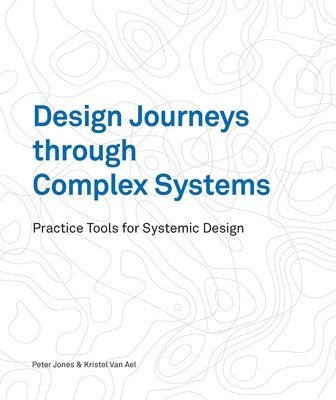 bokomslag Design Journeys through Complex Systems