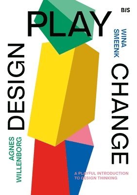 Design, Play, Change: A Playful Introduction to Design Thinking 1