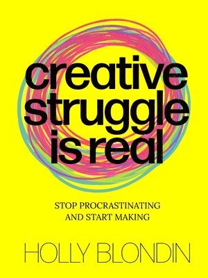 Creative Struggle is Real 1