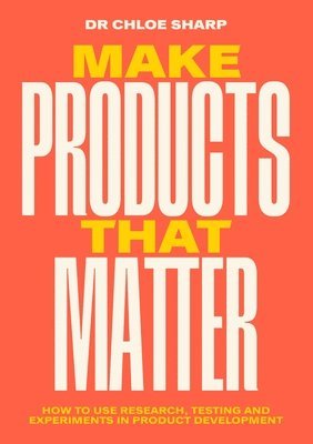 Chloe Sharp - Make Products That Matter, Häftad
