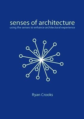 Ryan Crooks - Senses of Architecture, Häftad