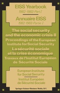 bokomslag The social security and the economic crisis II Proceedings of the European Institute for Social Security / La sécurité sociale et la crise économique II Travaux de l'Institut Européen de Sécurité S...