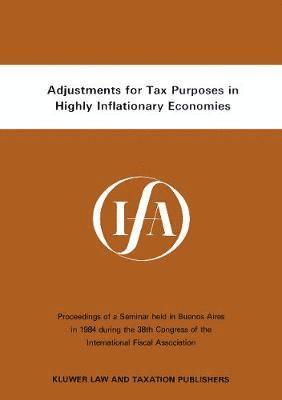 International Fiscal Association (Ifa), International Fiscal Association (IFA), IFA Staff - Adjustments for Tax Purposes in Highly Inflationary Economics, Häftad