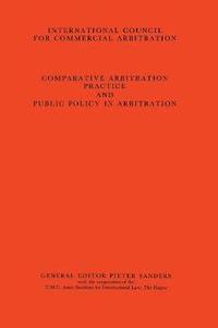 bokomslag Comparative Arbitration Practice and Public Policy in Arbitration:Eighth International Arbitration Congress, New York 1986