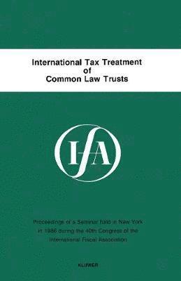 International Tax Treatment of Common Law Trusts 1