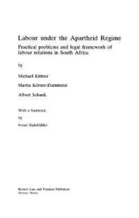 bokomslag Labour under the Apartheid Regime : Practical Problems and Legal Framework of Labour Relations in South Africa