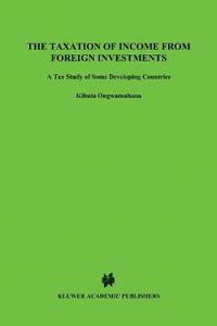 bokomslag The Taxation of Income from Foreign Investments:A Tax Study of Developing Countries