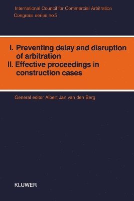 bokomslag I. Preventing Delay and Disruption in Arbitration, II. Effective Proceedings in Construction Cases