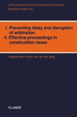 Preventing Delay and Disruption of Arbitration and Effective Proceedings in Contribution Cases:International Congress Proceedings 1