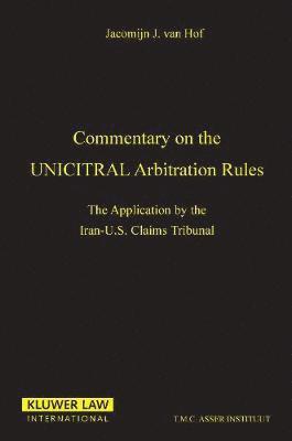 Commentary on the Uncitral Arbitration Rules:The Applications by the Iran-U. S. Claims Tribunal 1