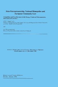 bokomslag State Entrepreneurship, National Monopolies and European Community Law: Competition and Free Movement in the Energy, Postal and Telecommunications markets in the EEC