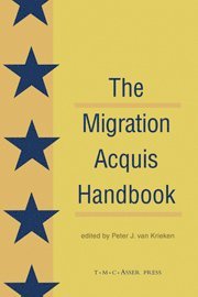 bokomslag The Migration Acquisition Handbook:The Foundation for a Common European Migration Policy