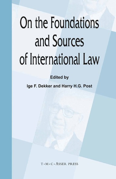 Ige F. Dekker, Harry H. G. Post - On the Foundations and Sources of International Law, Inbunden