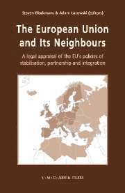 The European Union and Its Neighbours: A Legal Appraisal of the EU's Policies of Stabilisation, Partnership and Integration