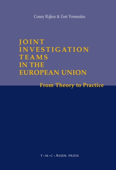Conny Rijken, Gert Vermeulen - Joint Investigation Teams in the European Union, Inbunden