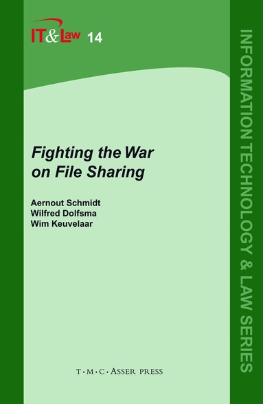 Aernout Schmidt, Wilfred Dolfsma, Wim Keuvelaar - Fighting the War on File Sharing, Inbunden