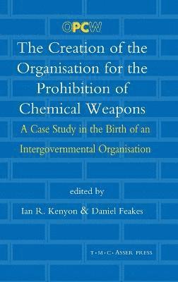 bokomslag The Creation of the Organisation for the Prohibition of Chemical Weapons