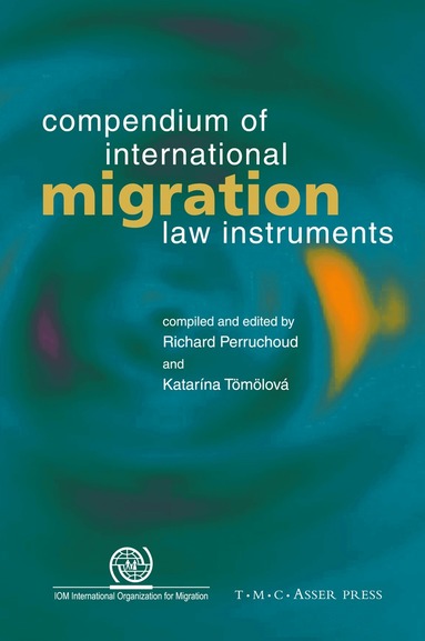 Richard Perruchoud, Katarina Tömölova - Compendium of International Migration Law Instruments, Inbunden