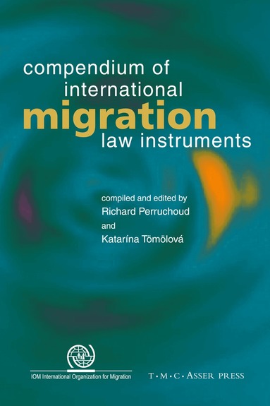 Richard Perruchoud, Katarina Tömölova - Compendium of International Migration Law Instruments, Häftad